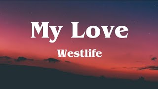 My Love - Westlife (lyrics)