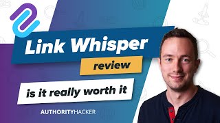 Link Whisper Review - Is It Worth It?