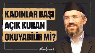 Kadınlar Başı Açık Kuran Okuyabilir mi? l İhsan Şenocak