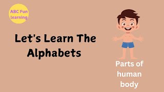 Let's Learn the Alphabets I parts of human body I ABC Fun Learning I