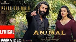 ANIMAL:Pehle Bhi Main:Lyrical video Ranbir Kapoor| Tripti Dimri | Sandeep V Vishal M Raj S Bhushan K