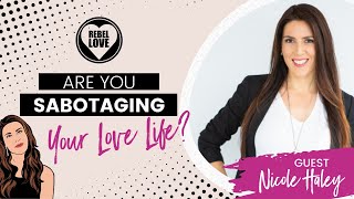 EP33: Are You Sabotaging Your Love Life?