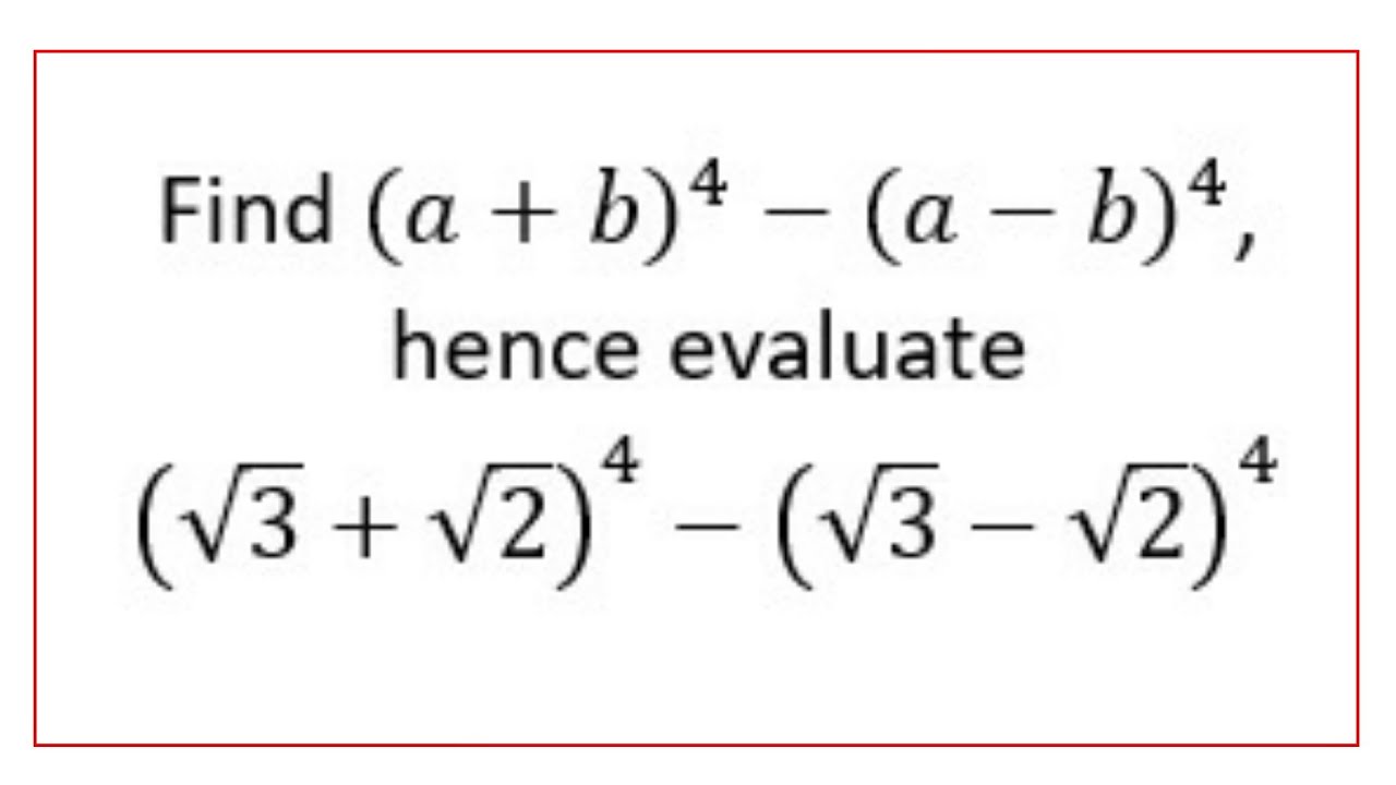 Find (a+b)^4-(a-b)^4, Hence Evaluate (√3+√2)^4-(√3-√2)^4. #binomial # ...