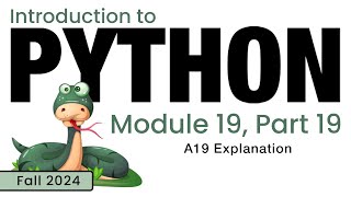 Python (Fall 2024) Module 19-19: A19 Explanation