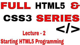 2. Learn full HTML5 and CSS3 from Scratch Lecture - 2 Starting HTML5 Programming