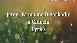 Jetey fa ma me ft sarkodie x gidochi