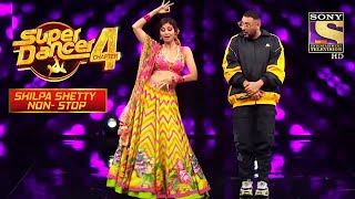 Shilpa ने लगाए Badshah के गाने पर ठुमके | Super Dancer 4 | Shilpa Shetty Non-Stop