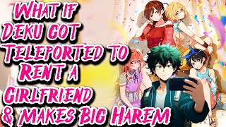 What if Deku got Teleported to Rent a Girlfriend & makes Big Harem | Part 1 | Au.@LuisAng2234V