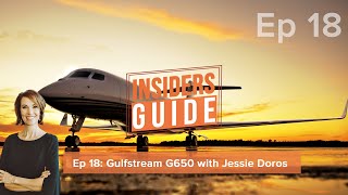 The Insiders' Guide Ep 18: Gulfstream G650 with Jessie Doros