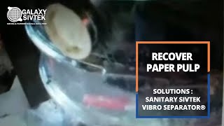 Recover Paper Pulp | Galaxy Sivtek