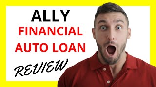 🔥 Ally Financial Auto Loan Review: Pros and Cons