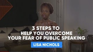 3 Steps To Help You Overcome Your Fear Of Public Speaking | Lisa Nichols
