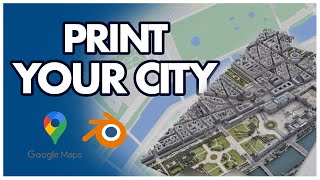 How to 3D print your CITY using Blender and Google Maps