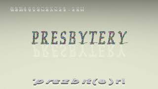 presbytery - pronunciation + Examples in sentences and phrases