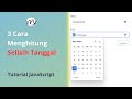 Tiga Cara Menghitung Selisih Tanggal di Javascript | Tutorial JavaScript