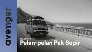 Pelan-pelan Pak Sopir | Music Playlist