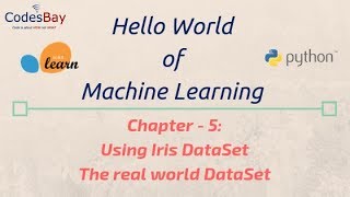 Machine Learning Hello World with Scikit Learn : Chapter - 5 - Using Iris DataSet