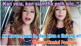 Kan veia, kan siamtha peih silo...! || Aw Zoram, harh la, itan khua a tlai ang e || Thelma Nantei