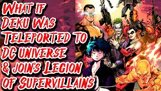 What if Deku was Teleported to DC Universe \u0026 join's Legion of Supervillains | Movie | Au.@camdawg2