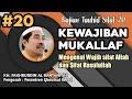 Kajian Sifat 20 (Bag 20) Kewajiban Mukallaf | Mengenal Wajib Sifat Allah Dan Sifat Rasulullah