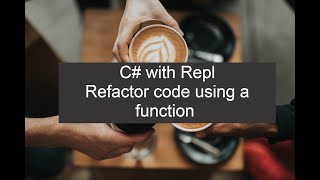C# using Repl - Refactor code using a function #programming