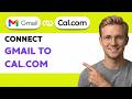 How to Connect Gmail to Cal.com [2026 Full Guide]