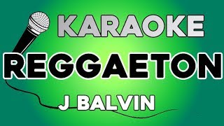 J.Balvin - Reggaeton KARAOKE con LETRA