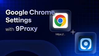 9Proxy | Google Chrome Settings with 9Proxy | Updated