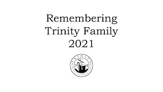 Remembering Trinity Family 2021