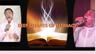 CHANTS OF INTIMACY // TONGUES OF FIRE WITH APOSTLE MICHAEL OROKPO AND MINISTER THROPHILUS SUNDAY