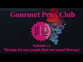 Gourmet Pens Club  - Episode 05 - Therapy for pen people but not actual therapy