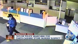 Taylor Police searching for check-cashing store murder suspect