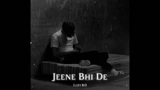 Jeene Bhi De Lofi Song |  Lofi Slowed Reverb Song | Lofi 8.0