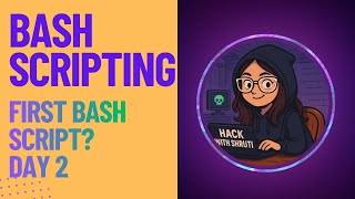Bash Scripting DAY2: Write Your First Script, Variables & User Input