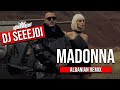 DJ SEEEJDI - MADONNA (Albanian Remix)