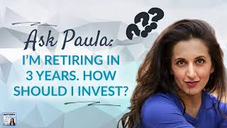 3 Years from retirement - how should I invest? | Afford Anything Podcast (Audio-Only)
