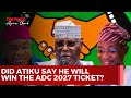 Did Atiku Say He Will Win the ADC 2027 Ticket?