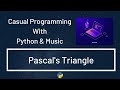 Casual Programming With Python & Music : Pascal's Triangle