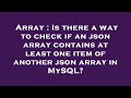 Array : Is there a way to check if an json array contains at least one item of another json array in