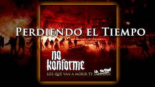 No Konforme - 07 - Perdiendo El Tiempo