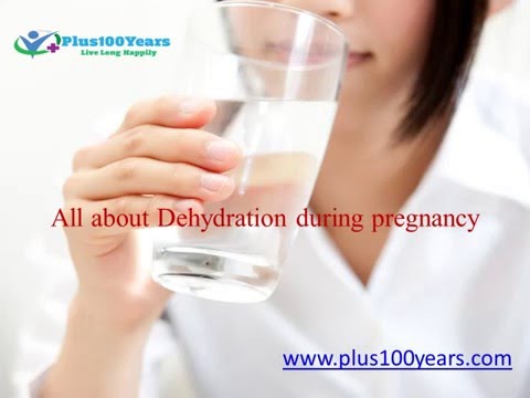 Effects of Dehydration during Pregnancy - Plus100years Effects of Dehydration during Pregnancy - Plus100years