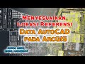 Menyesuaikan Lokasi Referensi Data AutoCAD pada ArcGIS