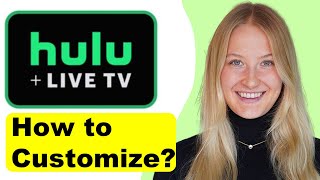 How to Customize Hulu Live TV [Quick Guide]