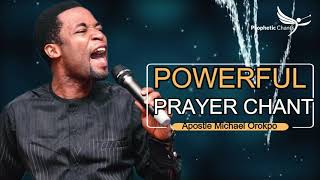 powerful prayer chant Apostle Michael Orokpo
