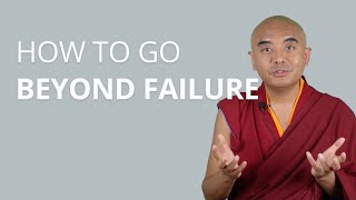 How to go Beyond Failure with Yongey Mingyur Rinpoche