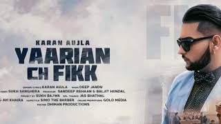 Yaarian Ch Fikk (Full Video) Karan Aujla | Deep Jandu | Sukh Sanghera | Latest Punjabi Song 2017