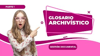 Glosario archivístico parte 1