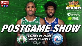 LIVE Garden Report: Celtics vs 76ers Postgame Show Game 3
