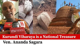 Kurundi Viharaya is a National Treasure-Ven. Ananda Sagara