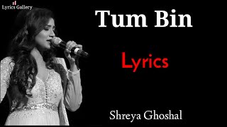 Tum Bin Jiya Jaaye Kaise ( LYRICS )song | Shreya Ghoshal | Yammi Gautam & Pulkit Samrat | SANAM RE